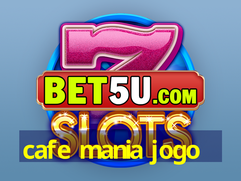 cafe mania jogo